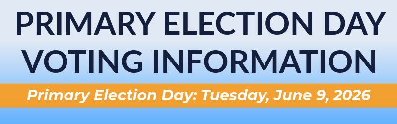 PRIMARY ELECTION DAY VOTING INFORMATION (Primary Election Day: Tuesday, June 9, 2026)
