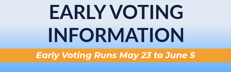 Early voting information (Early Voting Runs May 23 to June 5)